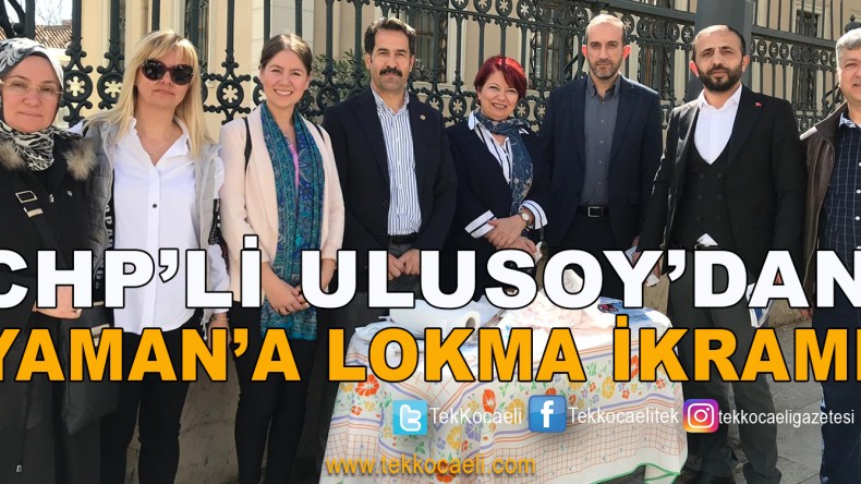CHP Meclis Üyesi Adayından Milletvekili Yaman’a Lokma İkramı