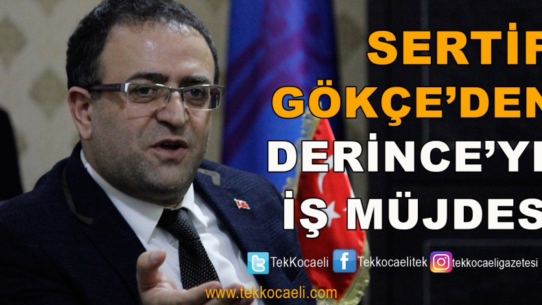 Sertif Gökçe’den Derinceliler’e İş Müjdesi