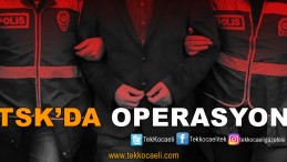 18 Askeri Personel Gözaltına Alındı