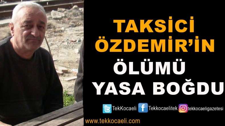 Taksici Naci Özdemir Vefat Etti