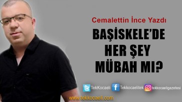 Başiskele’de Herşey Mübah mı?