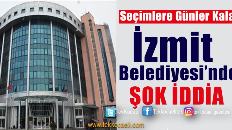İzmit Belediyesi’nde Neler Oluyor?