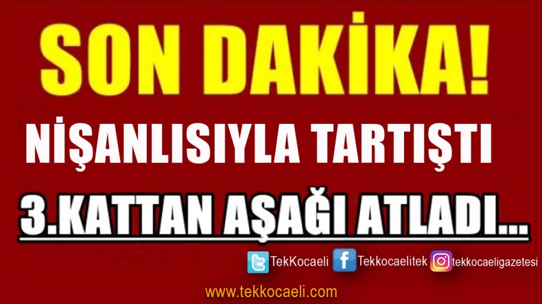 Nişanlısınla Tartıştı, 3. Kattan Aşağıya Atladı