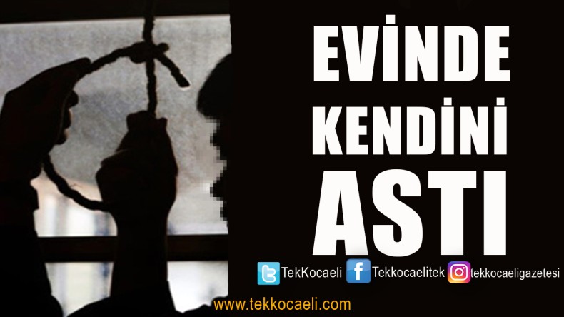 Evinde İntihar Etti