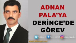 Adnan Pala’ya Derince’de Görev