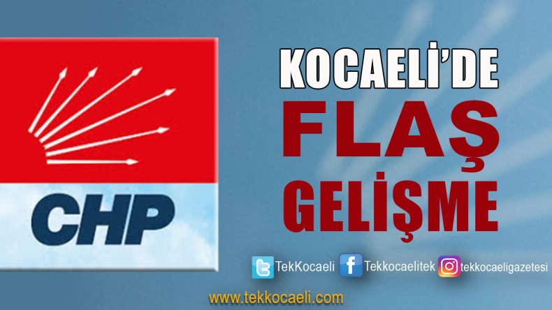 CHP Kocaeli’de Flaş Adım