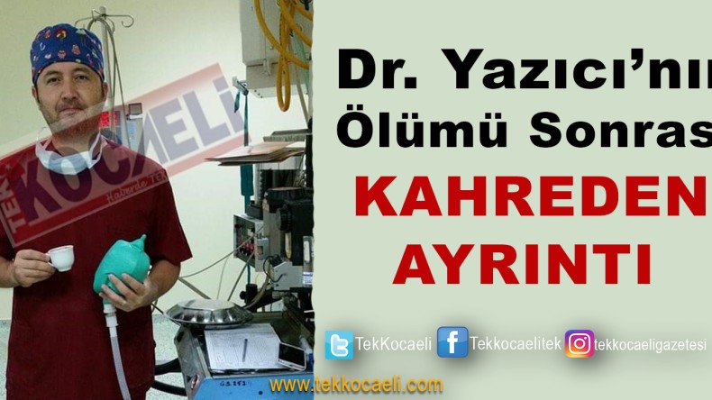 Dr. Yazıcı’nın Ölümü; Yürekleri Dağlayan Detay