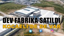 Dev Fabrika Satıldı