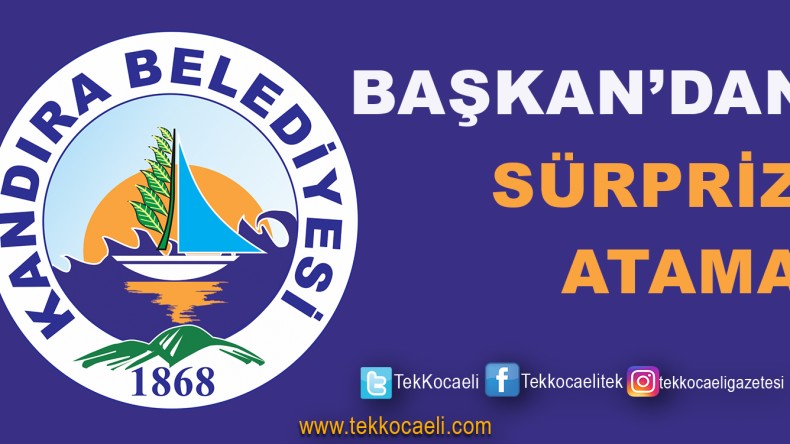 Kandıra Belediyesi’ne Sürpriz Atama