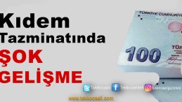 Kıdem Tazminatı’nda Gelişme; Kimse Beklemiyordu