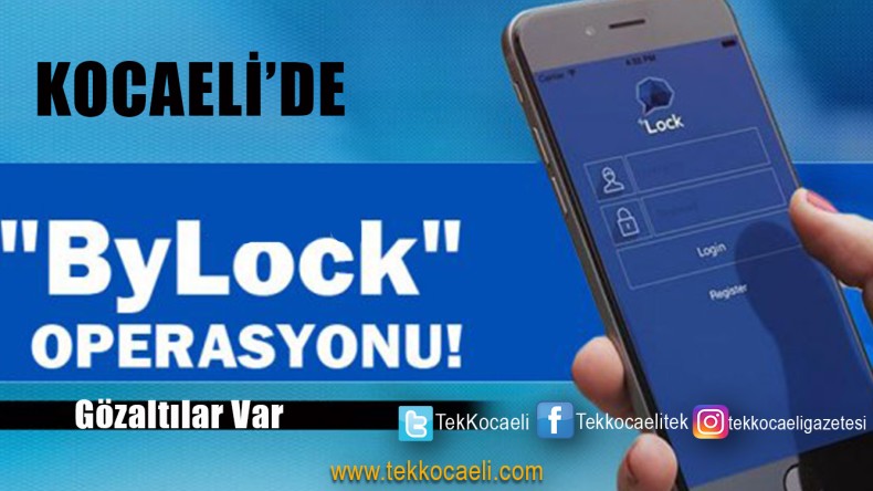 Bylock Operasyonu; Gözaltılar Var