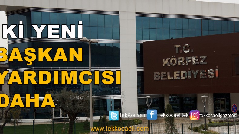Körfez’e İki Başkan Yardımcısı Daha
