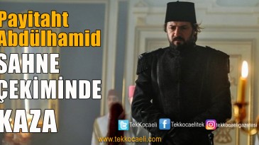 Payitaht Abdülhamit Dizisi Çekimlerinde Kaza