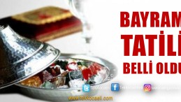 Ramazan Bayram Tatili Belli Oldu