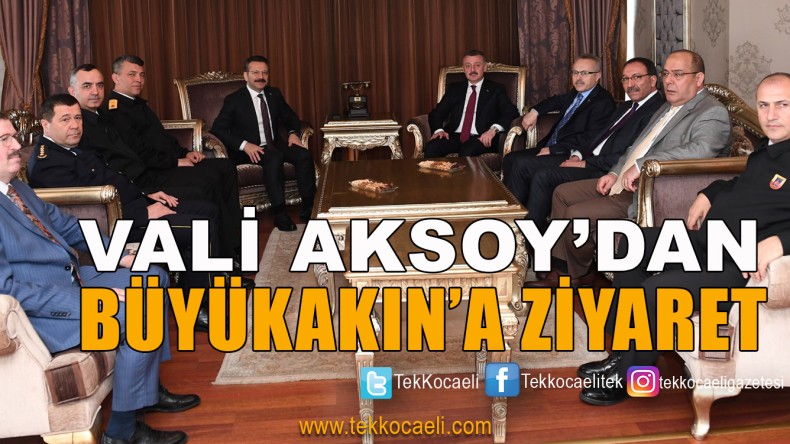 Kocaeli Valisi Aksoy’dan Büyükakın’a İade-i Ziyaret