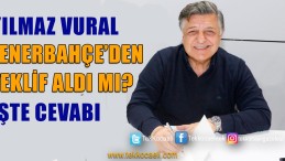 Yılmaz Vural, BJK ve FB’den Teklif Aldı mı ?