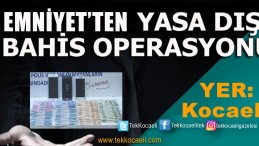 Yasa Dışı Bahis Operasyonu