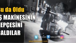 İş Makinesinin Kepçesini Çaldılar