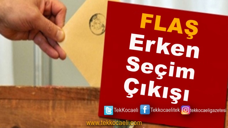 Flaş Erken Seçim Açıklaması