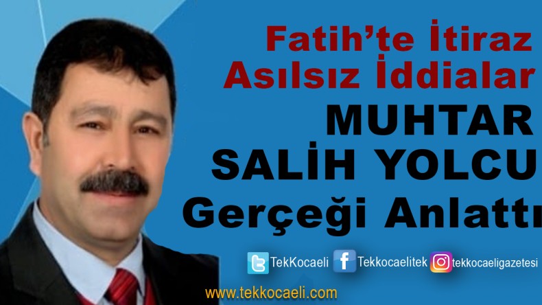 Fatih Mahallesi Muhtarı Konuştu; İddialar Asılsızdır