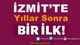 Kocaeli’nin Kalbi İzmit’te Yıllar Sonra Yaşanacak