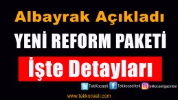 Albayrak, Yeni Reform Paketini Açıkladı