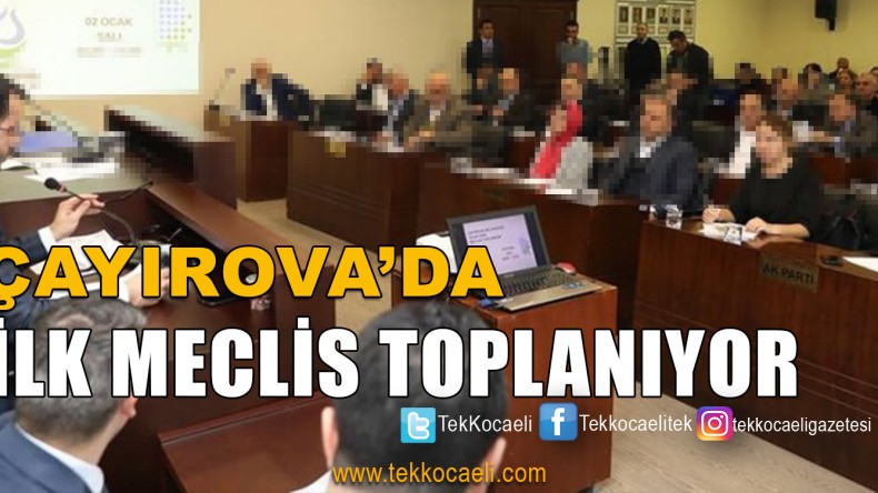 Çayırova’da Yeni Meclis Toplanıyor