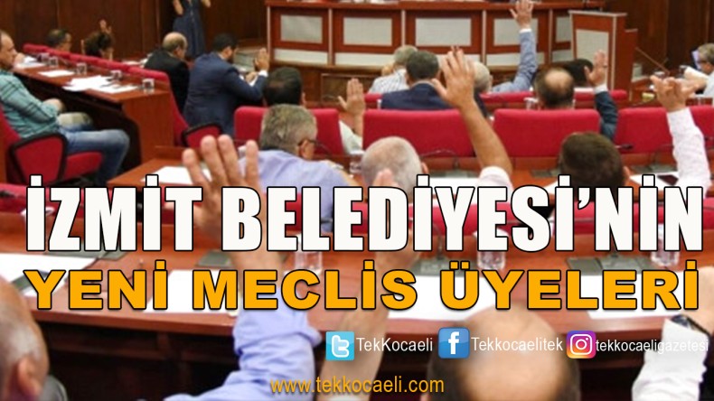 İzmit’te Belediye Meclis Üyeleri Belli Oldu