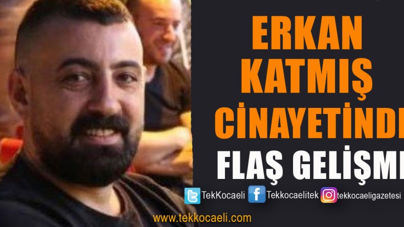 Erkan Katmış’ın Cinayet Zanlısı Tutuklandı