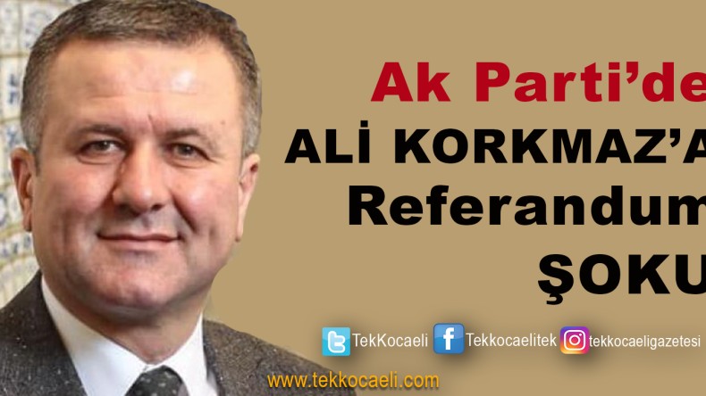 Ak Parti’de Ali Korkmaz’a Şok