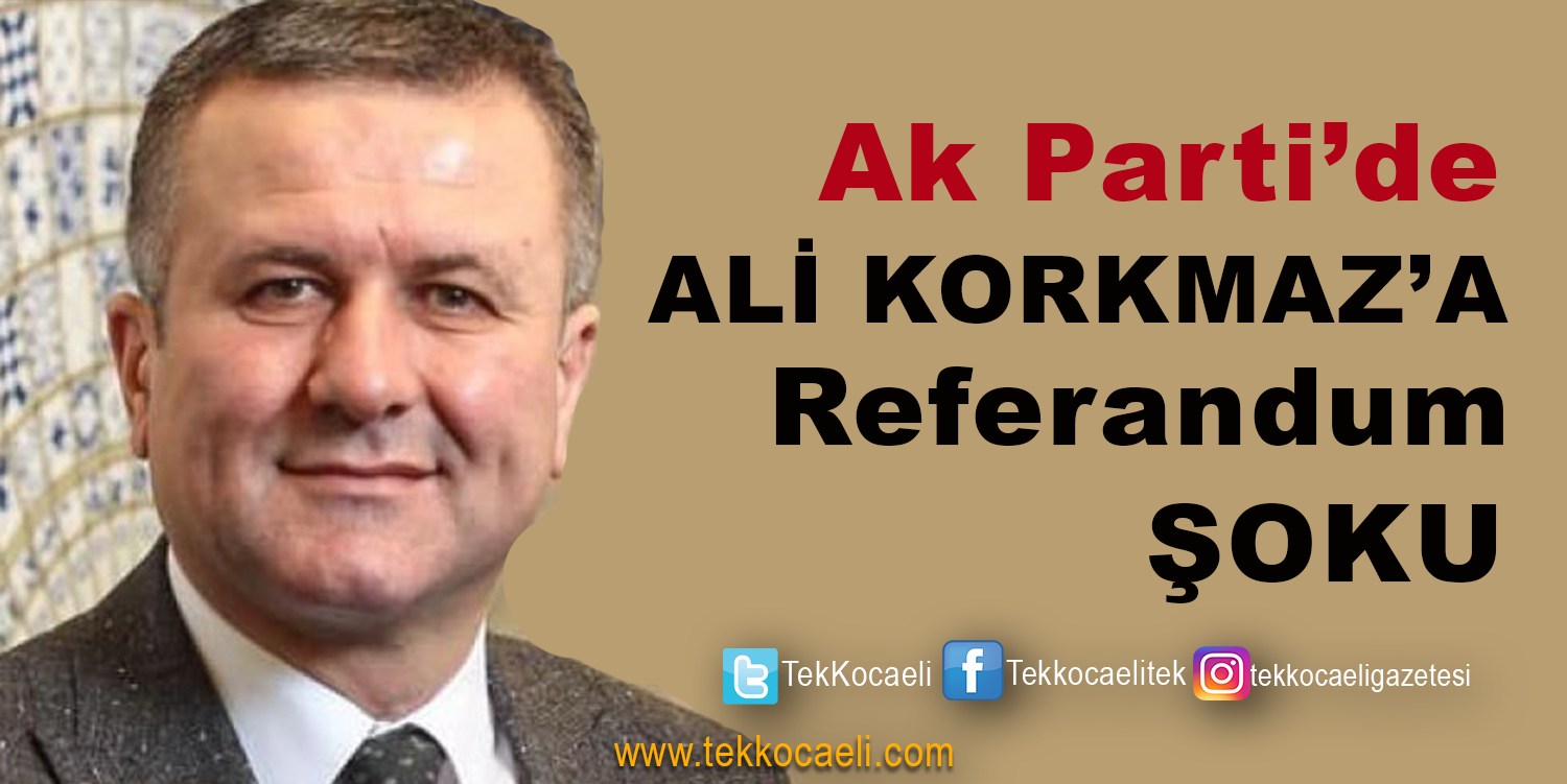 Ak Parti’de Ali Korkmaz’a  Şok
