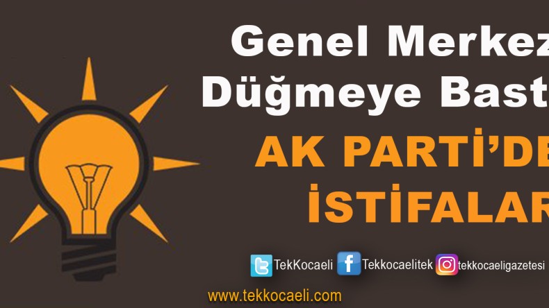 Ak Parti’de Toplu İstifa
