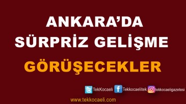 Ankara’da Flaş Görüşme