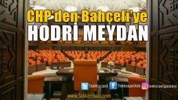 CHP’den Bahçeli’ye Hodri Meydan