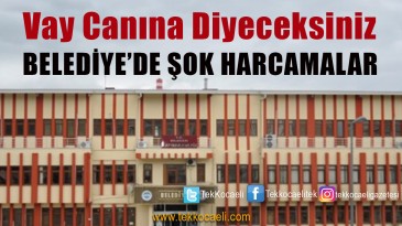 ŞOK İDDİA! Dilovası Belediyesi’nde Uçuk Harcamalar