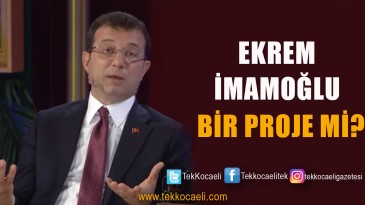 Ekrem İmamoğlu Bir Proje mi?