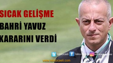 Kocaelispor’da Bahri Yavuz Kararını Verdi