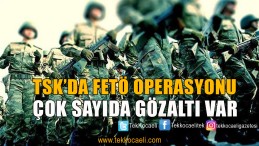 Çok Sayıda Askeri Personel Gözaltına Alındı