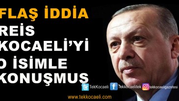 Cumhurbaşkanı Erdoğan’la Kocaeli’yi Konuşmuş