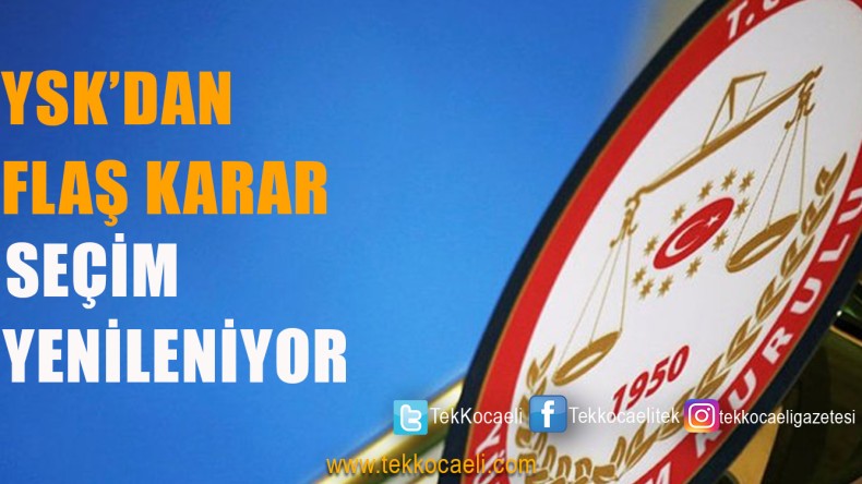 SON DAKİKA! YSK’dan Seçim Yenileme Kararı