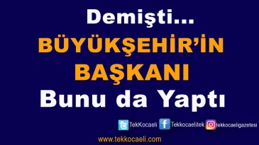 Büyükşehir Belediye Başkanı Bu Dediğini de Yaptı