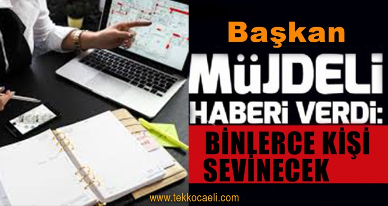 Binlerce Kişiye İstihdam Müjdesi