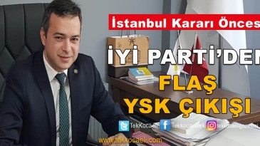 İYİ PARTİ’den YSK Çıkışı