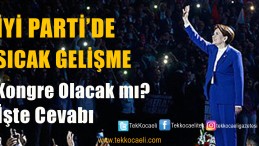 İYİ PARTİ Kongreye mi Gidiyor?