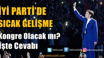İYİ PARTİ Kongreye mi Gidiyor?