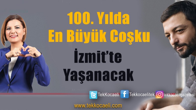 100. Yıl Coşkusu İzmit’te Yaşanacak