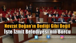 İzmit Belediyesi’nin Borcu Açıklandı
