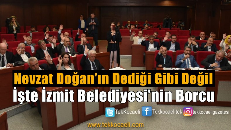 İzmit Belediyesi’nin Borcu Açıklandı