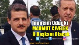 Flaş Sözler; Mahmut Civelek İl Başkanı Olacak