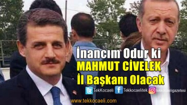 Flaş Sözler; Mahmut Civelek İl Başkanı Olacak